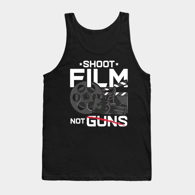 Shoot Film Not Guns Peaceful Filmmaker Director Tank Top by theperfectpresents